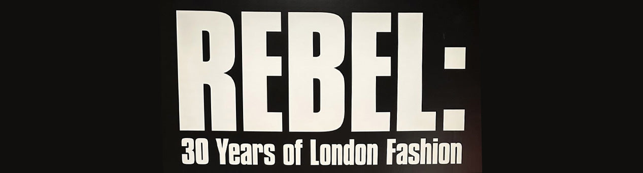 REBEL: 30 Years of London Fashion
